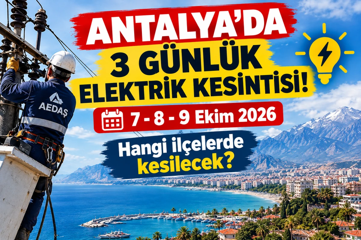 Antalya&rsquo;da 3 g&uuml;nl&uuml;k elektrik kesintisi! Hangi il&ccedil;elerde kesilecek?