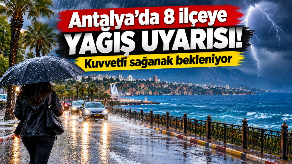Antalya&rsquo;da 8 il&ccedil;eye yağış uyarısı! Kuvvetli sağanak bekleniyor