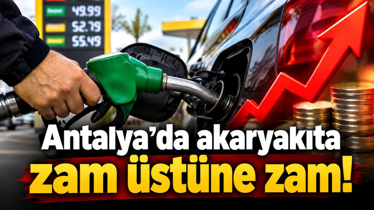 Antalya'da akaryakıta zam &uuml;st&uuml;ne zam! Benzin ne kadar?