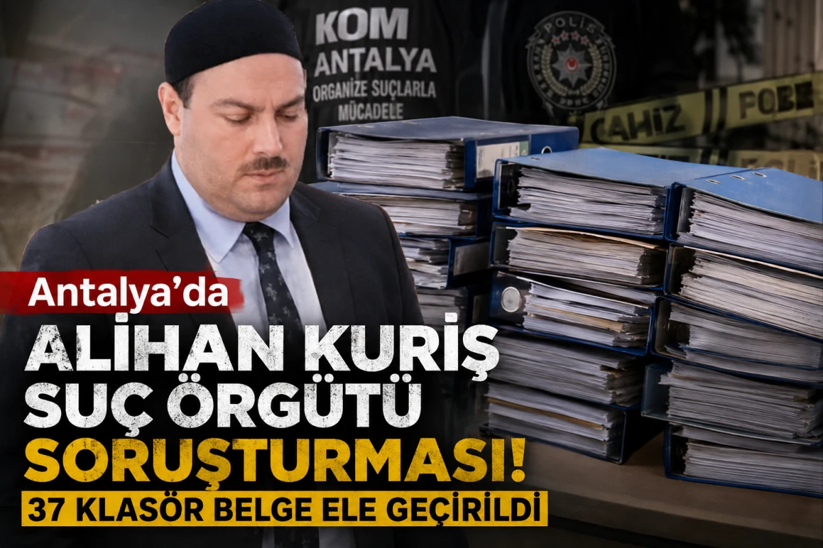 Antalya&rsquo;da Alihan Kuriş Su&ccedil; &Ouml;rg&uuml;t&uuml; soruşturması! 37 klas&ouml;r belge ele ge&ccedil;irildi