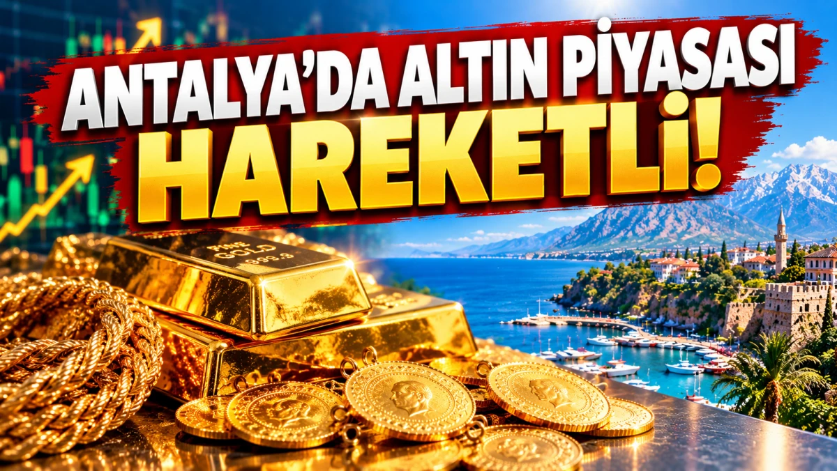 Antalya'da altın piyasası hareketli! Gram altın ne kadar?