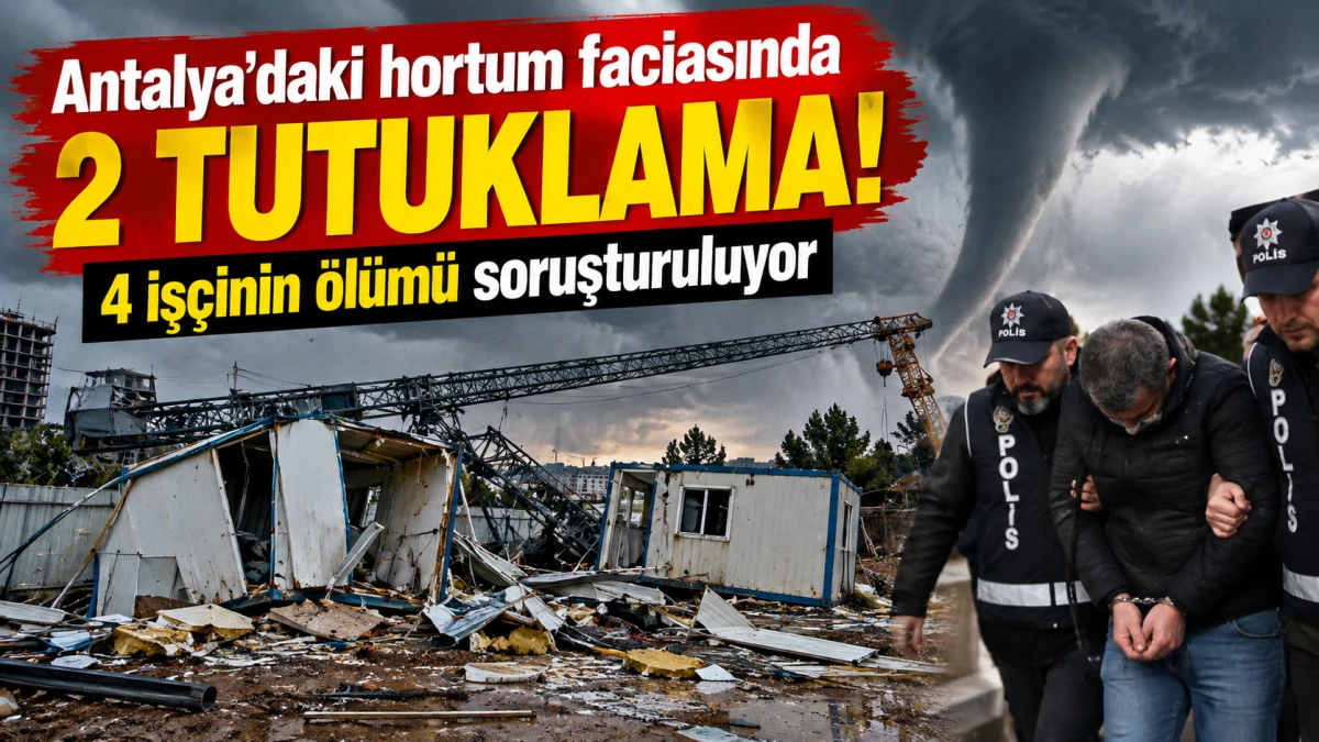Antalya&rsquo;daki hortum faciasında 2 tutuklama!