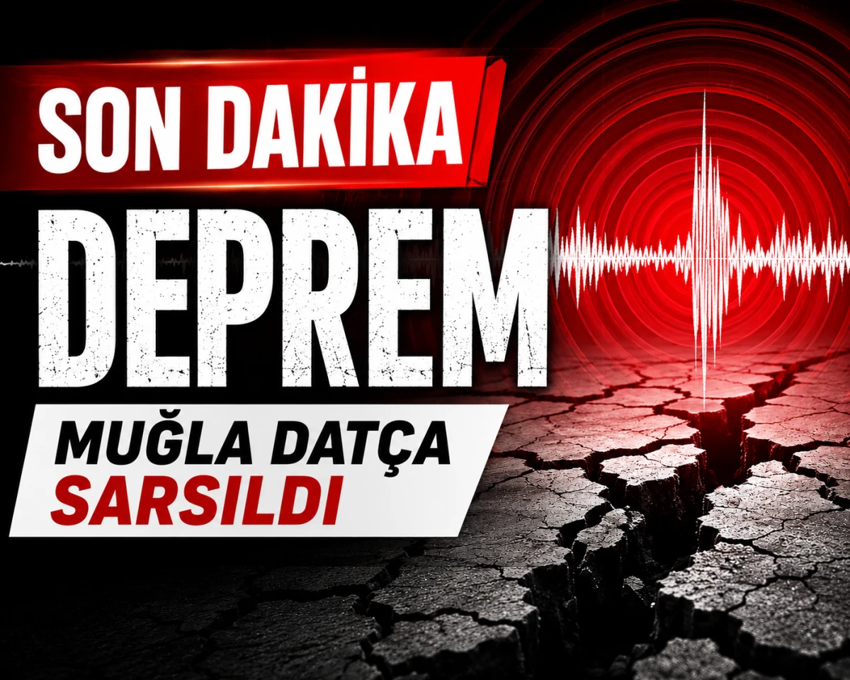 Son dakika: Muğla Dat&ccedil;a'da deprem! Sarsıntı hissedildi