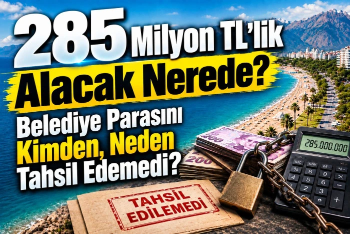 285 milyon TL'lik alacak nerede? Belediye parasını kimden, neden tahsil edemedi?